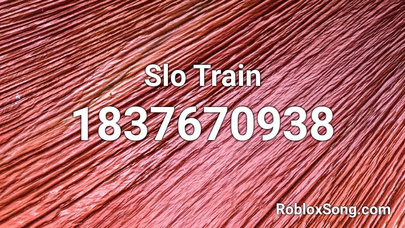 Slo Train Roblox ID