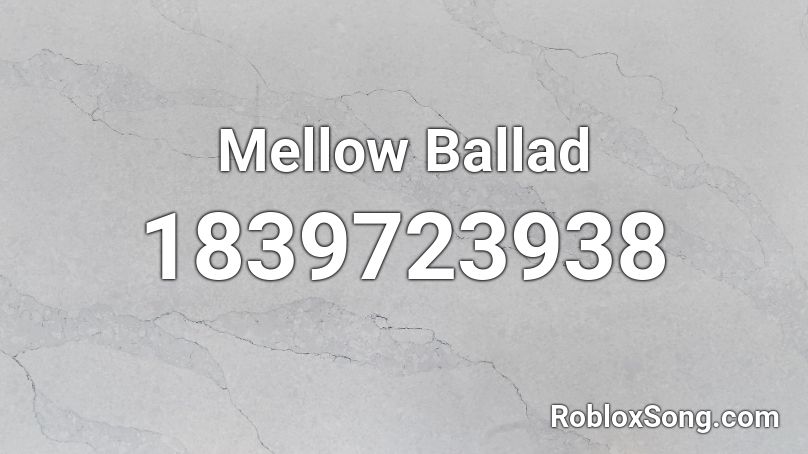 Mellow Ballad Roblox ID