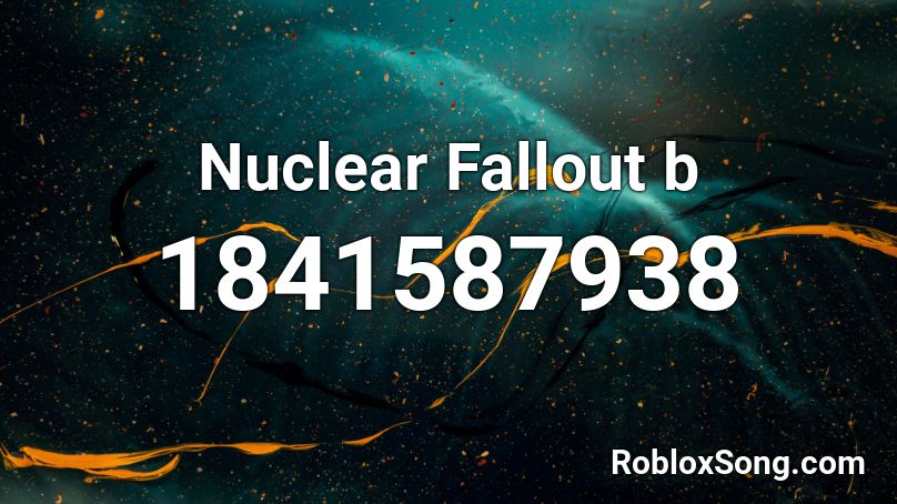 Nuclear Fallout b Roblox ID