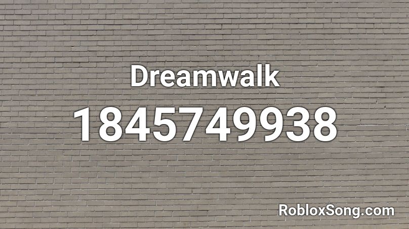 Dreamwalk Roblox ID