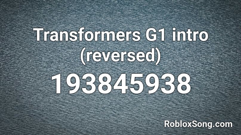 Transformers G1 intro (reversed) Roblox ID
