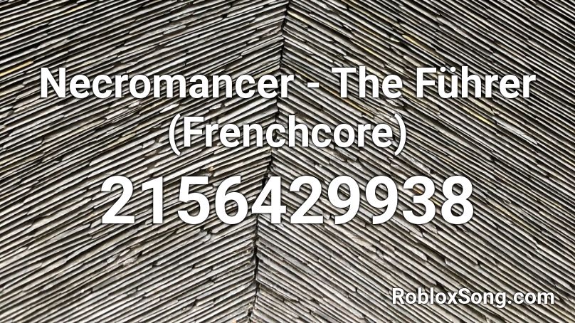 Necromancer The Fuhrer Frenchcore Roblox Id Roblox Music Codes - alan walker darkside roblox id
