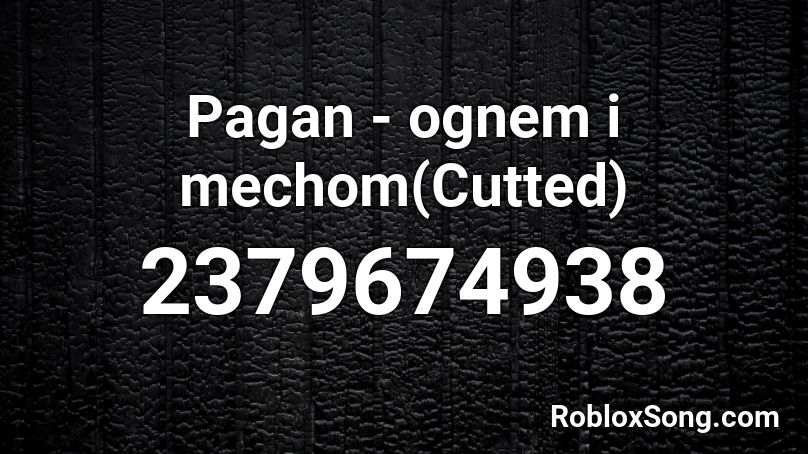 Pagan - ognem i mechom(Cutted) Roblox ID