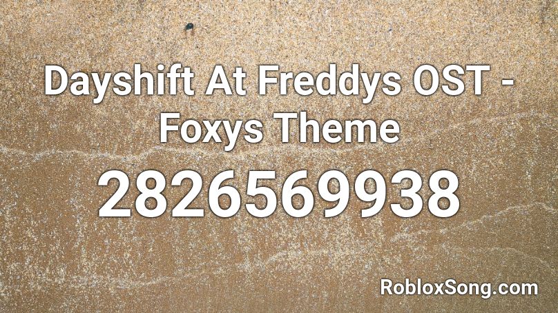 Dayshift At Freddys OST - Foxys Theme Roblox ID