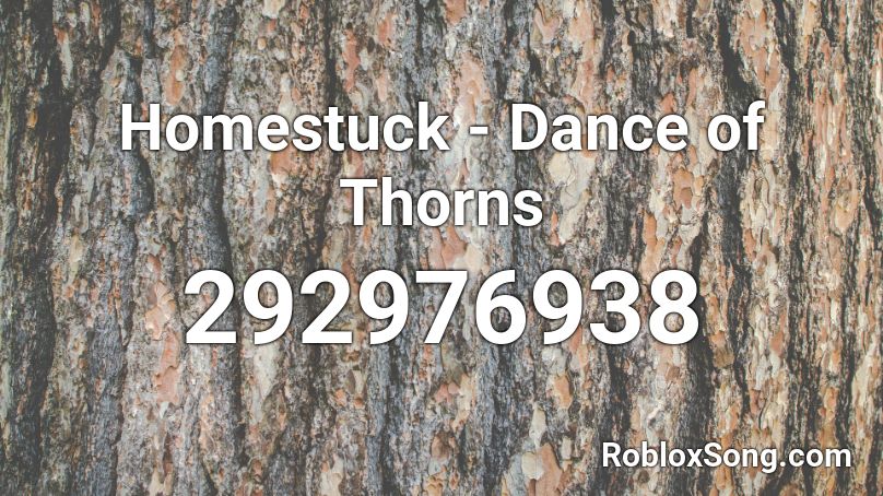 Homestuck - Dance of Thorns Roblox ID