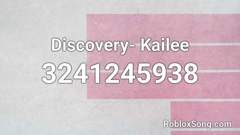 Discovery- Kailee Roblox ID