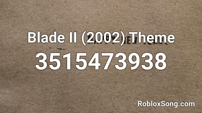 Blade II (2002) Theme Roblox ID