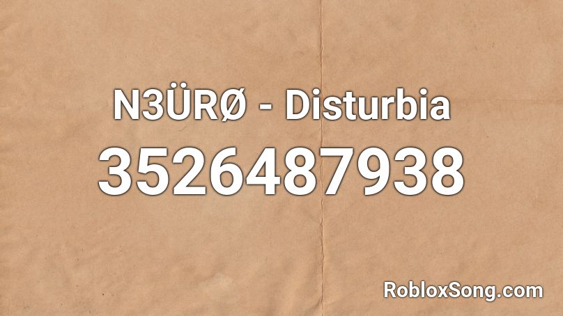 N3ÜRØ - Disturbia Roblox ID