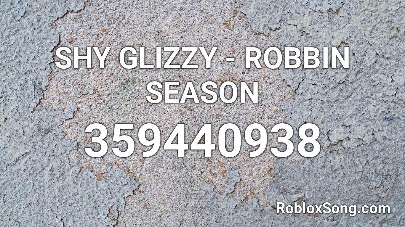 SHY GLIZZY - ROBBIN SEASON Roblox ID