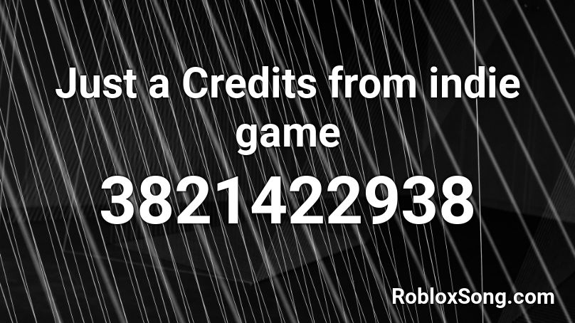 Just a Credits from indie game Roblox ID