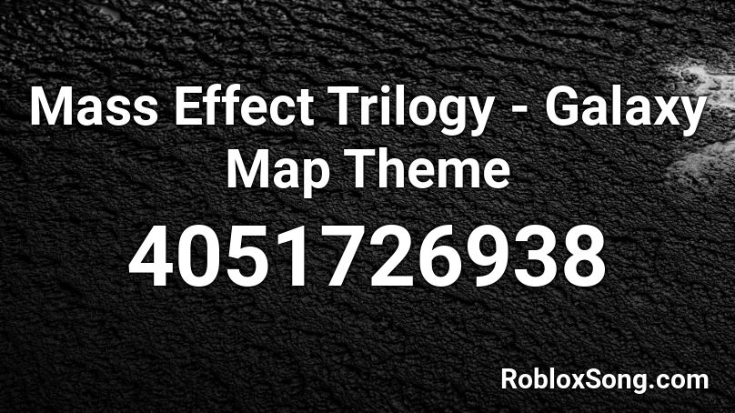 Mass Effect Trilogy - Galaxy Map Theme Roblox ID