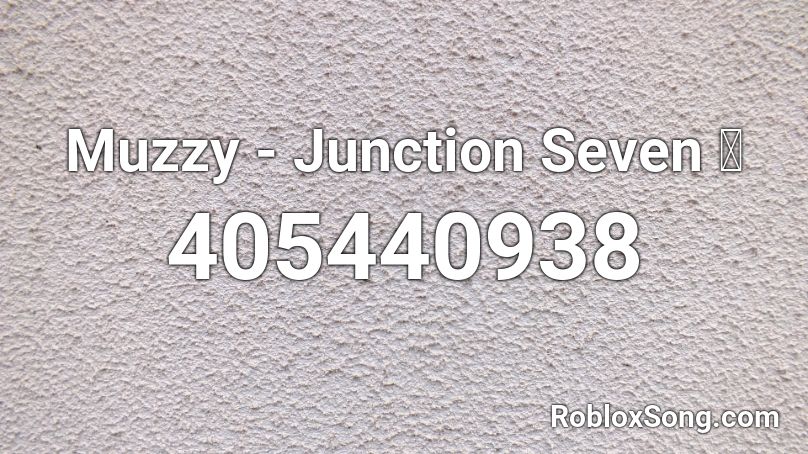 Muzzy - Junction Seven 🎩﻿ Roblox ID