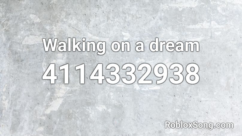 Walking On A Dream Roblox Id Roblox Music Codes - bslime roblox id