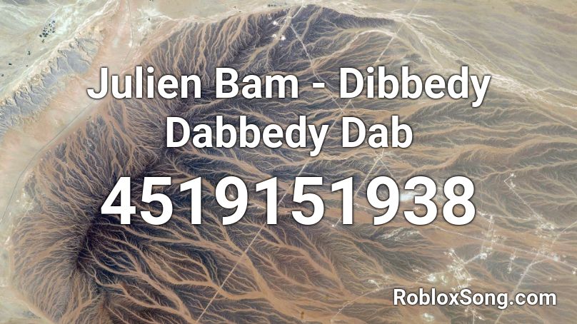 Julien Bam - Dibbedy Dabbedy Dab Roblox ID
