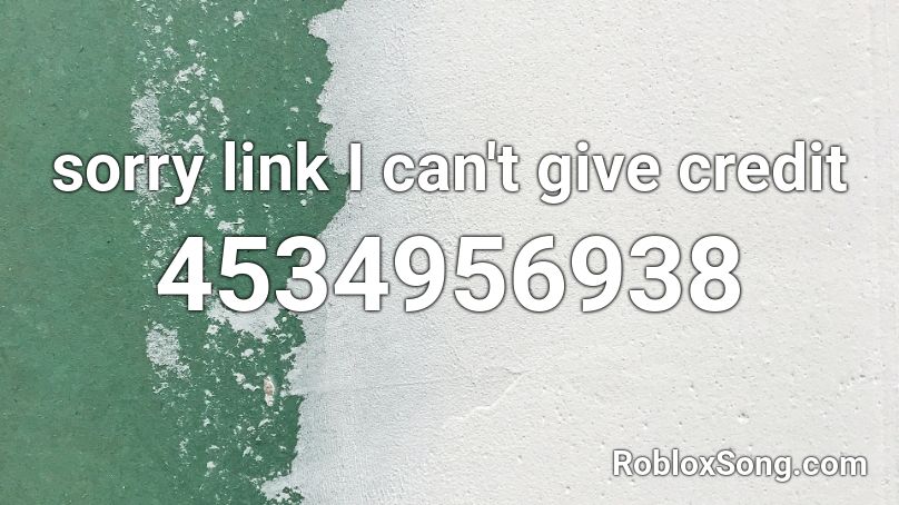 sorry link I can't give credit Roblox ID