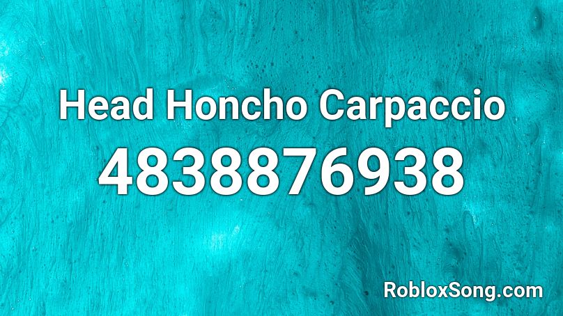 Head Honcho Carpaccio Roblox ID