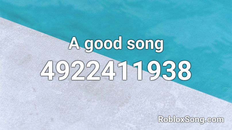 A good song Roblox ID - Roblox music codes