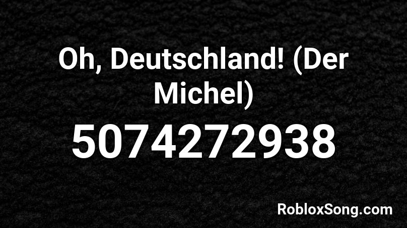 Oh, Deutschland! (Der Michel) Roblox ID