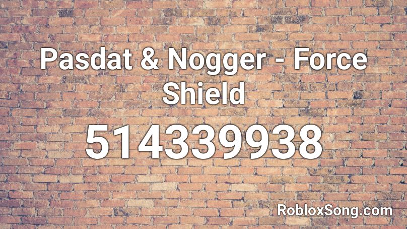 Pasdat Nogger Force Shield Roblox Id Roblox Music Codes - crawling in my skin roblox song id