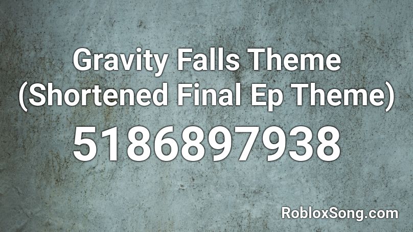 Gravity Falls Theme (Shortened Final Ep Theme) Roblox ID