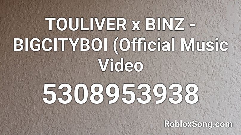 TOULIVER x BINZ - BIGCITYBOI (Official Music Video Roblox ID