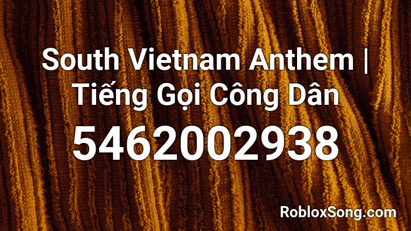 South Vietnam Anthem | Tiếng Gọi Công Dân Roblox ID