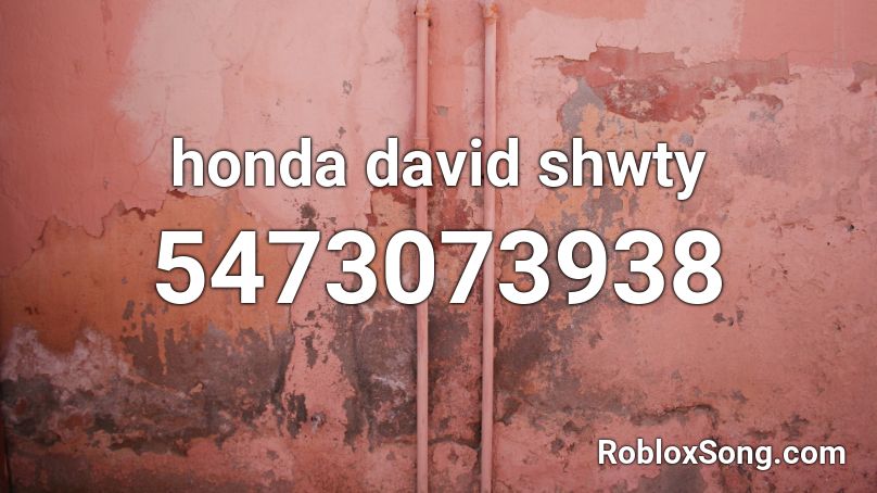 honda david shwty Roblox ID