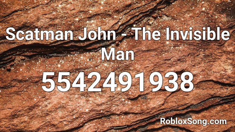 Scatman John - The Invisible Man Roblox ID