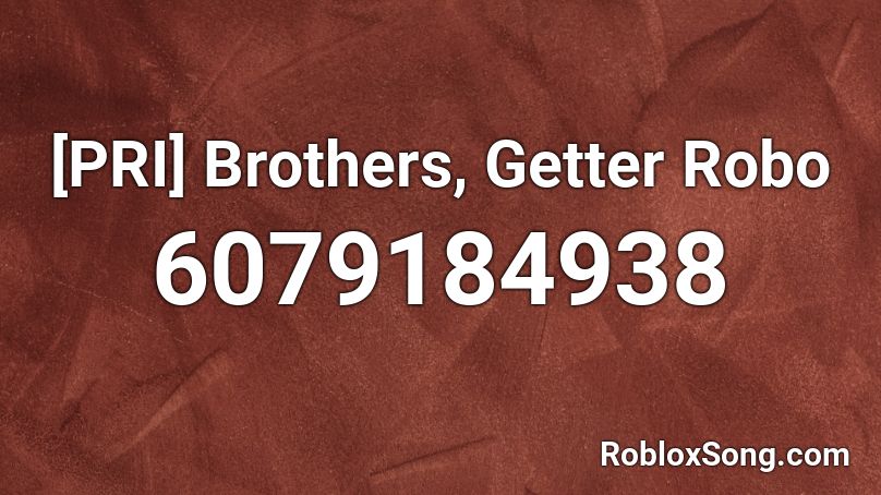[PRI] Brothers, Getter Robo Roblox ID