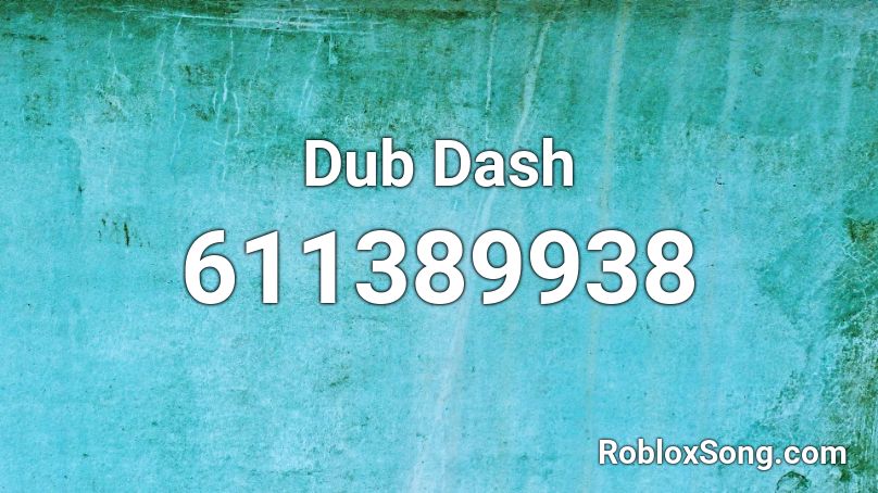 Dub Dash Roblox ID