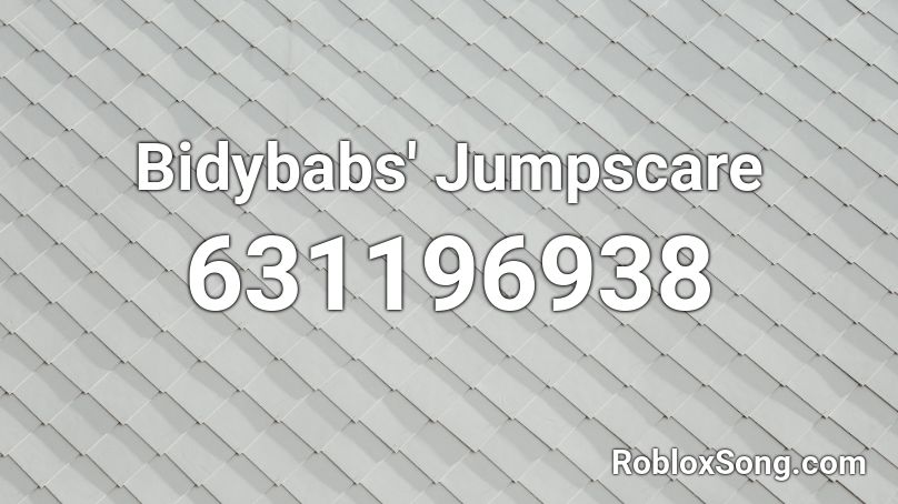 Bidybabs' Jumpscare Roblox ID