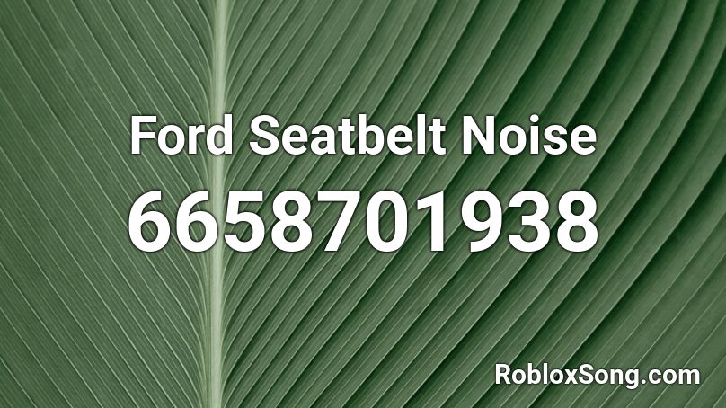 Ford Seatbelt Noise Roblox ID