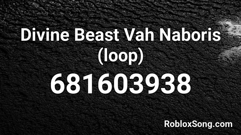 Divine Beast Vah Naboris (loop) Roblox ID