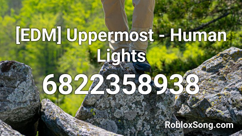 [EDM] Uppermost - Human Lights Roblox ID