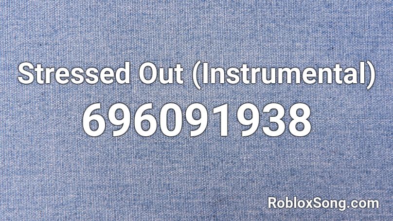 Stressed Out (Instrumental) Roblox ID