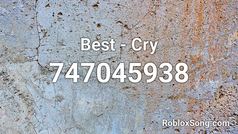 Best - Cry Roblox ID