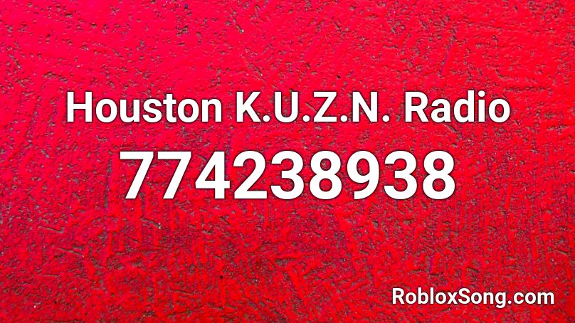 Houston K.U.Z.N. Radio Roblox ID