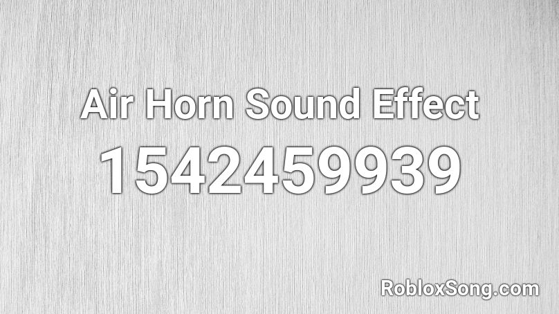 Air Horn Sound Effect Roblox ID
