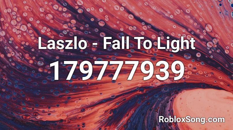 Laszlo - Fall To Light Roblox ID