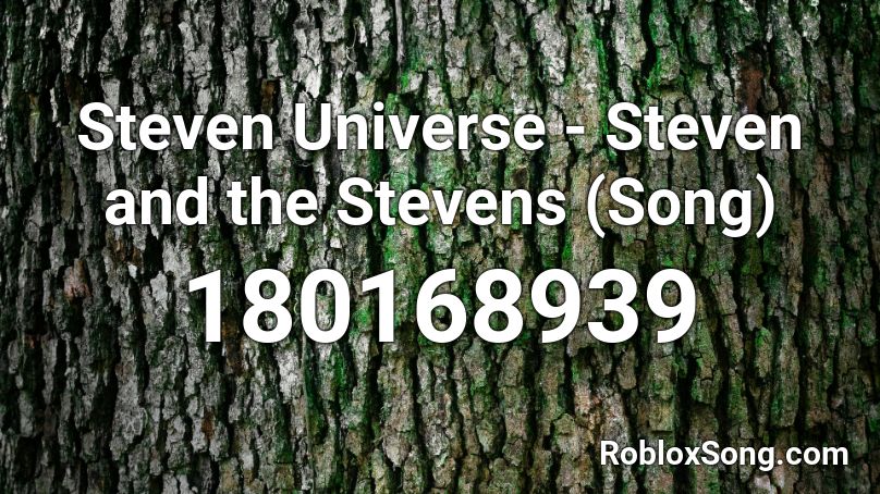 Steven Universe - Steven and the Stevens (Song) Roblox ID