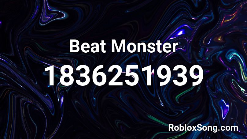 Beat Monster Roblox ID