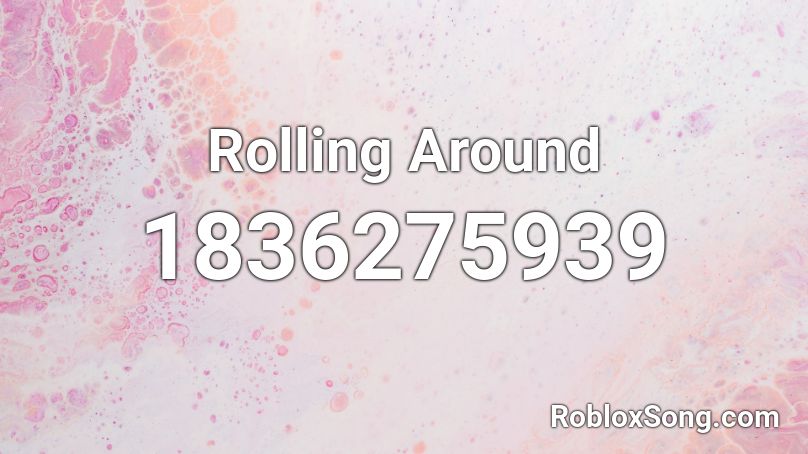 Rolling Around Roblox ID