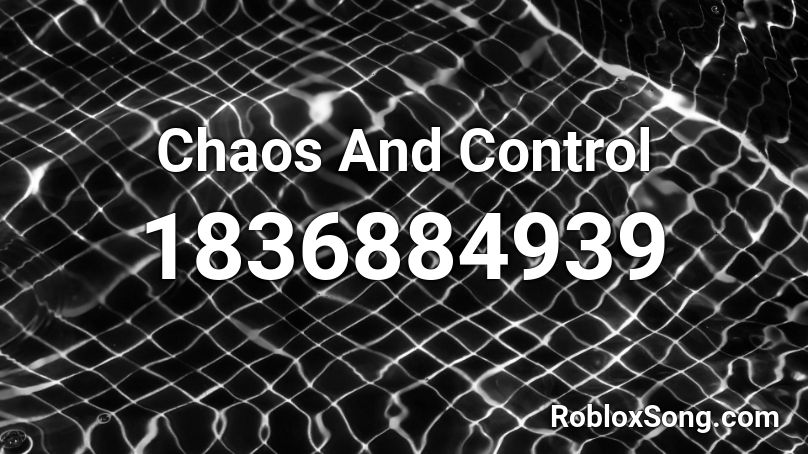 Chaos And Control Roblox ID