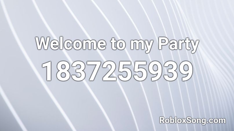 Welcome to my Party Roblox ID
