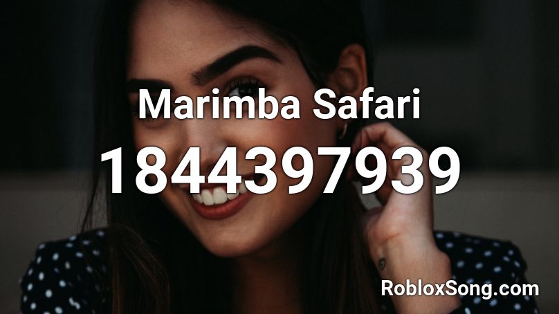 Marimba Safari Roblox ID