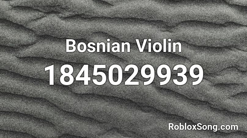 Bosnian Violin Roblox ID