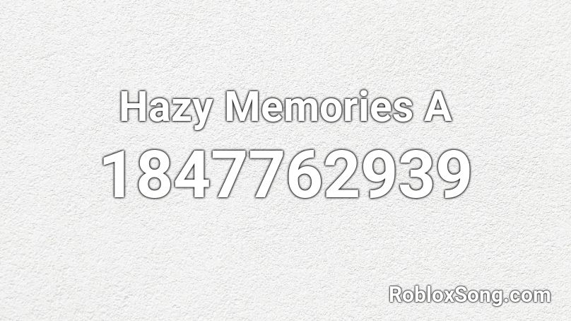 Hazy Memories A Roblox ID