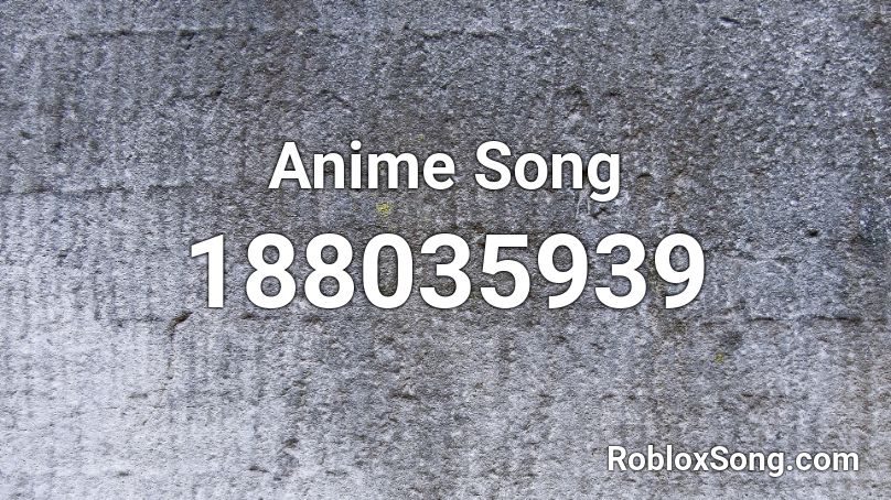 Anime Song Roblox ID