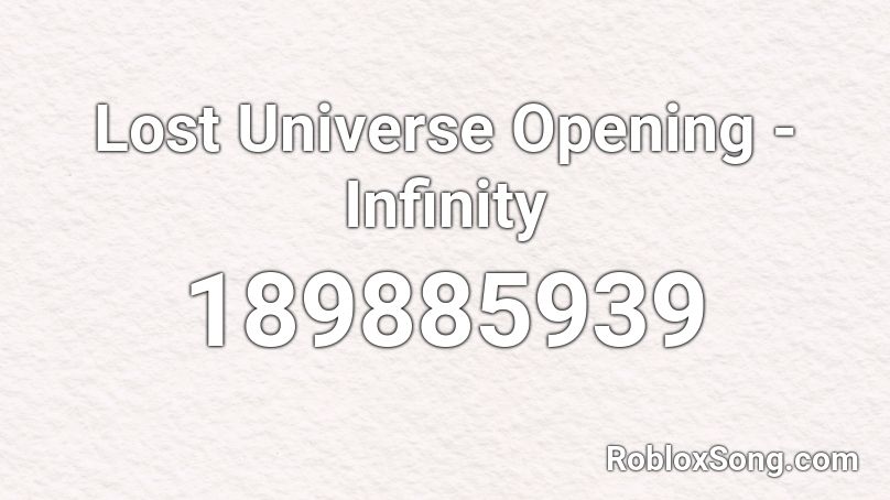 Lost Universe Opening - Infinity Roblox ID