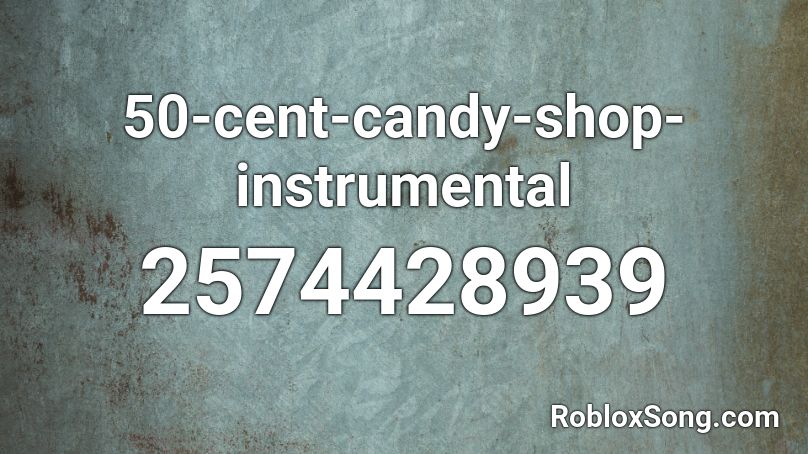 50 Cent Candy Shop Instrumental Roblox Id Roblox Music Codes - 50 cent roblox code